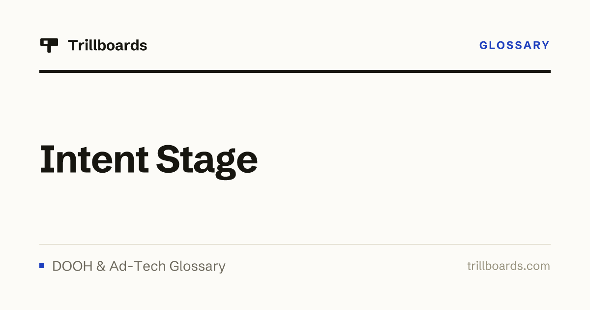 Intent Stage — DOOH Glossary | Trillboards