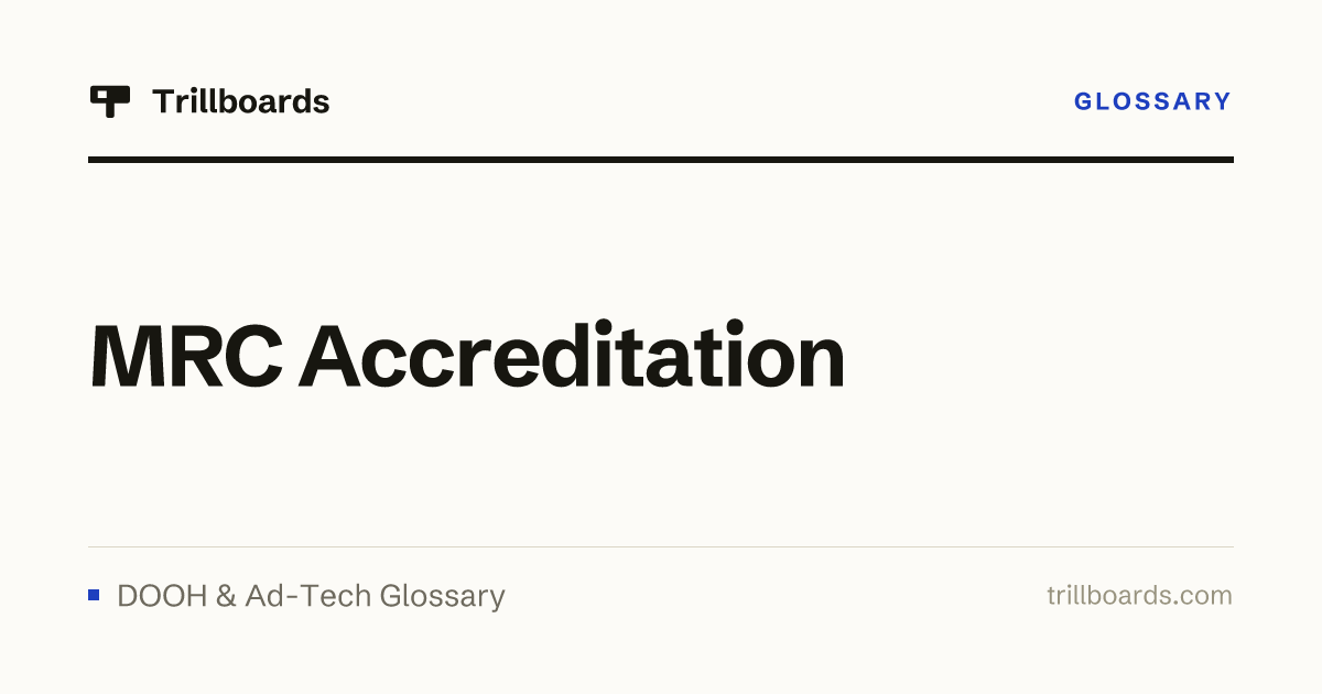 MRC Accreditation — DOOH Glossary | Trillboards